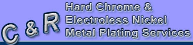 C & R Hard Chrome & Electroless Nickel Service