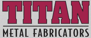 TITAN Metal Fabricators