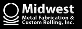 Midwest Metal Fabrication & Custom Rolling, Inc