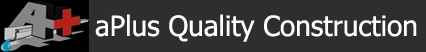 A Plus Quality Construction, Inc.