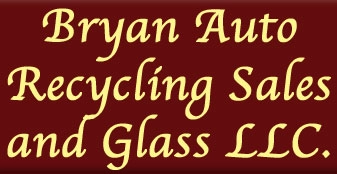 Bryan Auto Recycling Sales and Glass LLC.