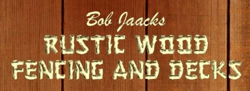 Bob Jaacks Rustic Wood Fencing & Decks