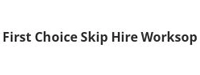 First Choice Skip Hire Worksop