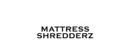 Mattress Shredderz