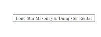 Lone Star Masonry & Dumpster Rental