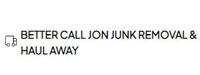 Better Call Jon Junk Removal & Haul Away